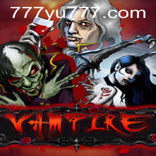 Exploring the Thrilling World of 'Vampire' with the Keyword 'YU777'